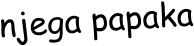 njega papaka